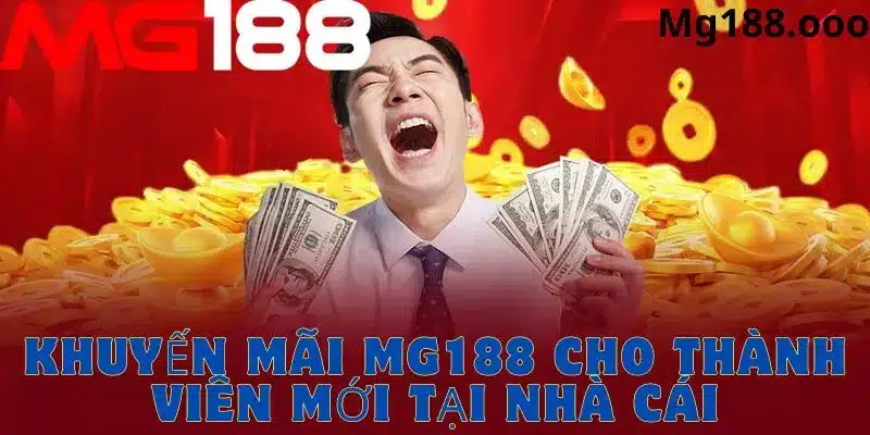 Khuyến mãi Mg188 dành cho thành viên mới